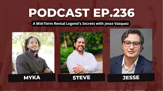 Ep. 236: A Mid-Term Rental Legend's Secrets with Jesse Vasquez