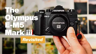 The Olympus E-M5 Mark iii, would I buy this again? (Revisited)