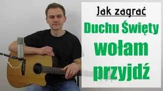 #126 Jak zagrać na gitarze Duchu Święty wołam przyjdź - JakZagrac.pl