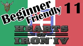 Beginner Friendly Series | Italy | Man the Guns | Hearts of Iron IV | 11