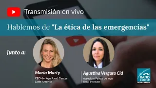 Javier Milei y Ayn Rand: Explicando la Ética de las Emergencias, con Agustina V. Cid y María Marty