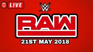 🔴 WWE Raw May 21, 2018 - LIVE STREAM FULL SHOW - LIVE REACTIONS - Wrestling Daze