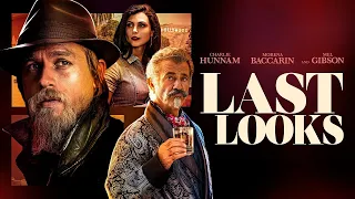Last Looks 2022 Movie || Charlie Hunnam, Mel Gibson, Morena Baccarin || Last Looks Movie Full Review