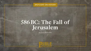 How did the Babylonians capture Jerusalem? | Spotlight on History | 586BC: The Fall of Jerusalem