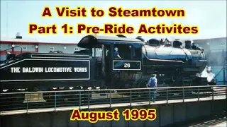 A Visit to Steamtown - Part 1: Pre-Ride Activities | August 1995