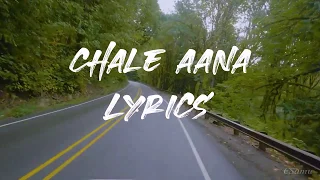 Chale Aana (Lyrics ) | Armaan Malik | De De Pyar De | Ajay Devgan | Rakul Preet Singh |