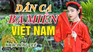 LK Dân Ca Ba Miền Hay Nhất 2023 | Dân Ca Ba Miền Bắc Trung Nam - Nhạc Trữ Tình Quê Hương Đặc Sắc