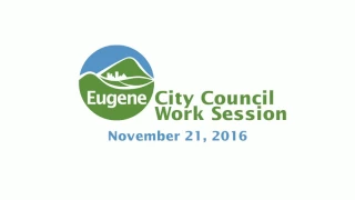 Eugene City Council Work Session: November 21, 2016