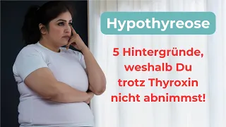 Übergewicht trotz Thyroxin? 5 Hintergründe verstehen!