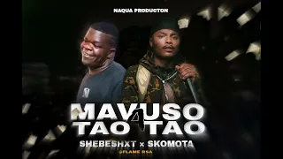 MAVUSO A TAO TAO (SHEBESHXT × SKOMOTA FT NAQUA PRODUCTON & BUDDY SAX
