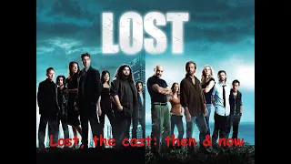 lost, the cast: then & now