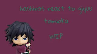 hashiras react to giyu tomioka | WIP 2 | read desc