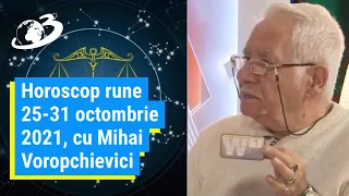 Horoscop rune 25-31 octombrie 2021, cu Mihai Voropchievici. Protecţie divină pentru Fecioare