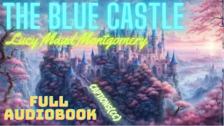 The Blue Castle by Lucy Maud Montgomery Full Audiobook [captions]