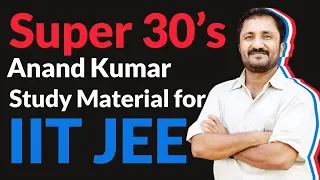 Anand Kumar Super 30 explains which Study Material to choose for IIT-JEE self preparation