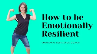 How To Be Emotionally Resilient