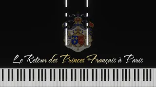 Le Retour des Princes Français à Paris ~ Piano