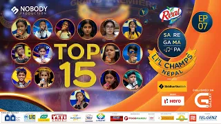 SaReGaMaPa Li'l Champs Nepal | Top 15 | EPISODE - 07