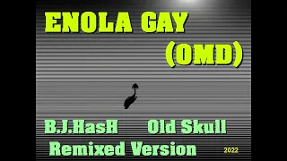 Enola Gay (OMD)     B.J.HasH   Old Skull  Remixed Version 2022