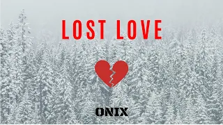 ONIX - Lost Love (Original mix)