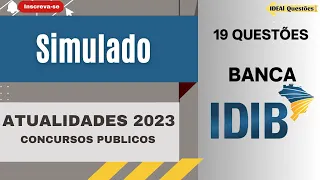 SIMULADO 19 QUESTÕES DE ATUALIDADES PARA CONCURSO PÚBLICO | BANCA IDIB