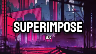 ELIO - SUPERIMPOSE (Lyrics)