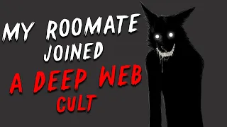 "My Roomate joined a Deep Web Cult" Creepypasta