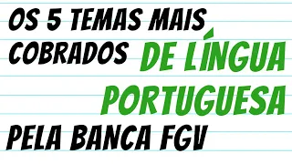 Descubra os 5 assuntos mais cobrados de Língua Portuguesa pela banca FGV!