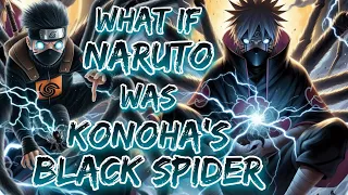what if Naruto Was Konoha's Black Spider