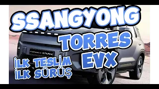 SSANGYONG TORRES EVX teslim ve ilk uzun yol testi #ssangyong #ssangyongtorres