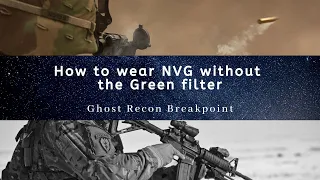 (Patched) How To Wear Night Vision Goggles Without Green Filter| Ghost Recon Breakpoint