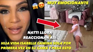 Vida Isabelle Camina Sola En Su Cama Por Primera Vez Natti Natasha llora En Shock Con Hija Pasó Esto