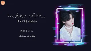 [VIETSUB] Mẫn cảm (敏感) - S.K.Y Lý Hi Khản (S.K.Y李希侃)