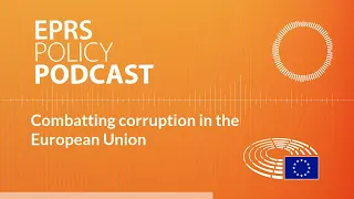 Combatting corruption in the European Union [Policy Podcast]