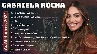 GABRIELA ROCHA ~ As melhores musicas gospel para abençoar sua vida 2024 | Hinos Gospel