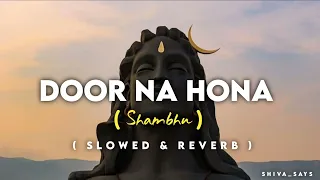 Door na hona shambhu ( slowed+reverb ) || Krishna chaturvedi  ) ( Shiva_says_🌺🕊️ )