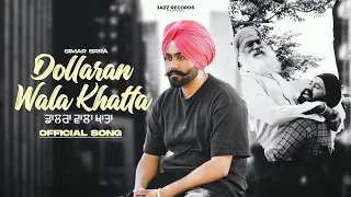 Dollaran Wala Khatta | Official Video | Simar Srra | | Latest Punjabi Song 2024 I #punjabisong