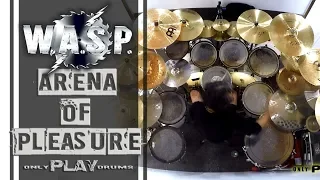 W.A.S.P. - Arena Of Pleasure (Only Play Drums)