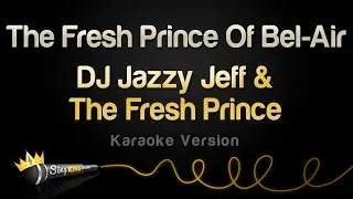 DJ Jazzy Jeff & The Fresh Prince - The Fresh Prince Of Bel-Air (Karaoke Version)