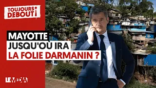 OPÉRATION WUAMBUSHU À MAYOTTE : JUSQU'OÙ IRA LA FOLIE DARMANIN ?