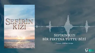 Bir Fırtına Tuttu Bizi (Türkü) - Sefirin Kızı Dizi Müziği