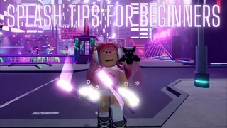 Basic Tips For Splash Beginners (Splash, Roblox)