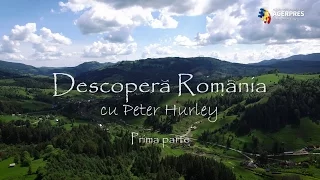 "Descoperă România cu Peter Hurley" Prima parte.