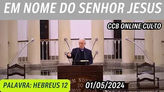 CCB ONLINE CULTO 01/05/2024 | PALAVRA CCB HOJE | HEBREUS 12