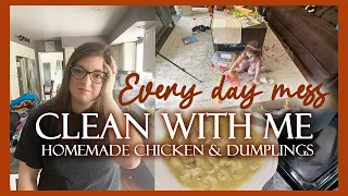 NEW CLEAN WITH ME | HOMEMADE CHICKEN + DUMPLINGS | GET IT ALL DONE | COOK AND CLEAN EVERYDAY MESSES