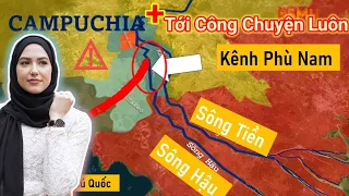 🚨(Phần 41)Con Kênh Phù Nam..Dã Tâm Chung Quốc+campuchia..