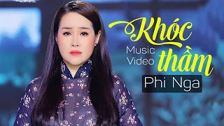 Khóc thầm - Phi Nga | Official MV