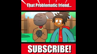 That Problematic friend...  #animation #animationmemes #funny