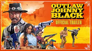 OUTLAW JOHNNY BLACK  | Official Trailer 4K