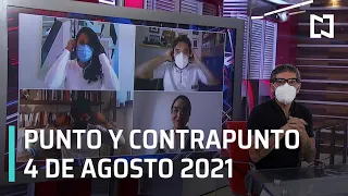 Punto y Contrapunto, con Genaro Lozano | Programa Completo - 4 de agosto de 2021